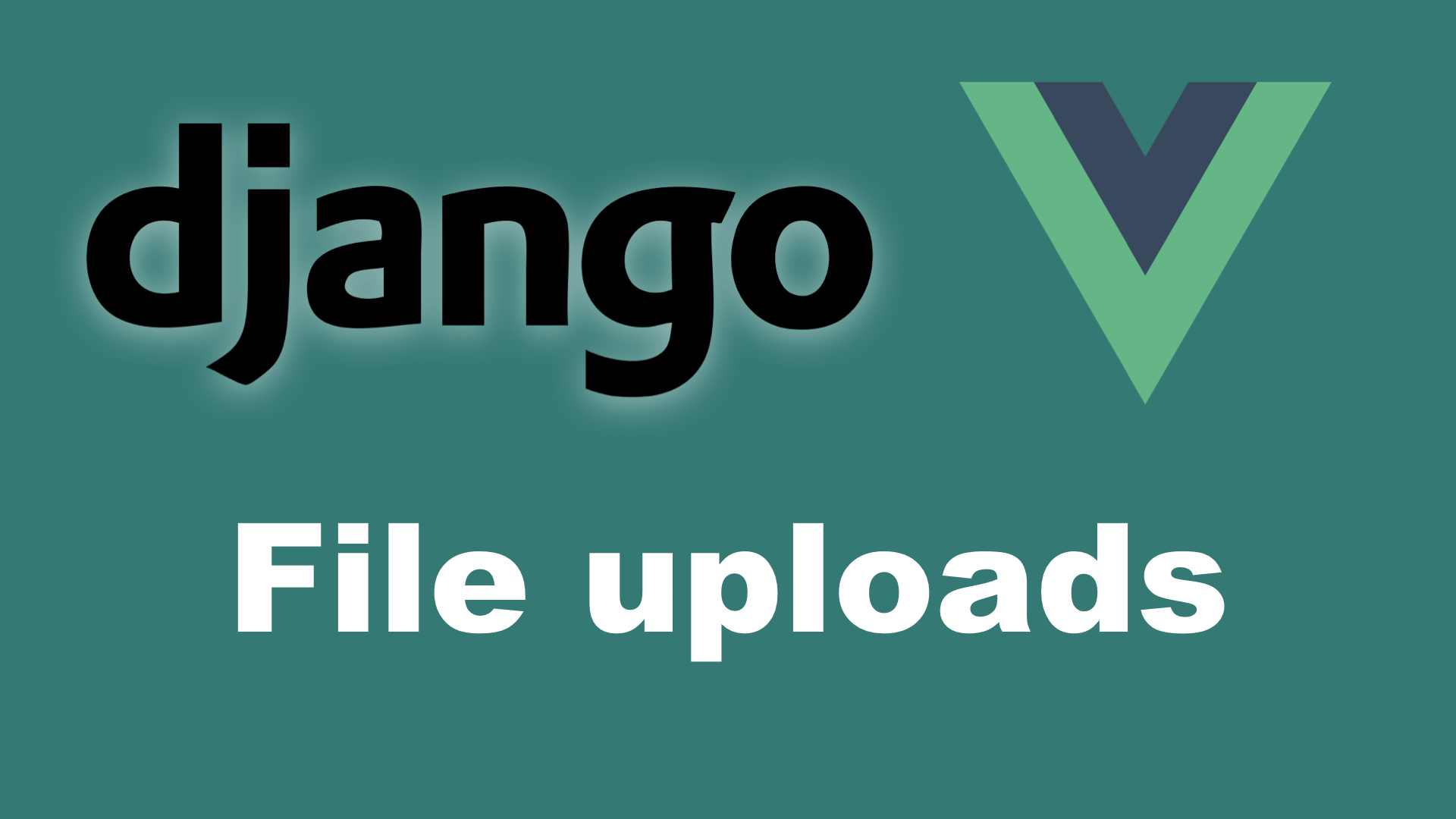 Django and Vue - Upload Files | Single and Multiple | Axios