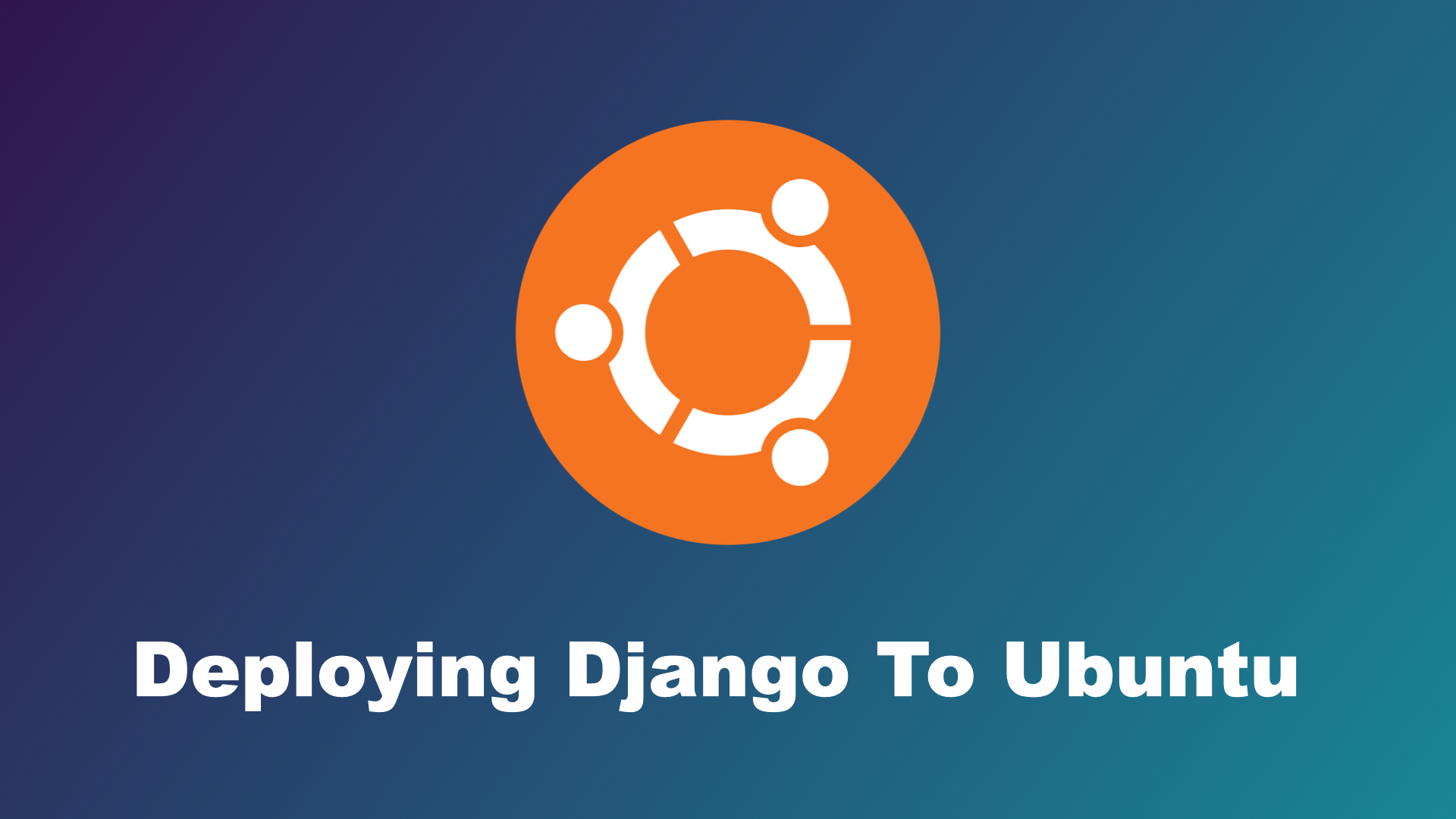 Deploying a Django Project - Ubuntu