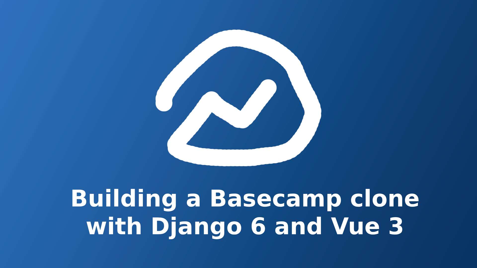 Building A Basecamp Clone Using Django 6 And Vue 3