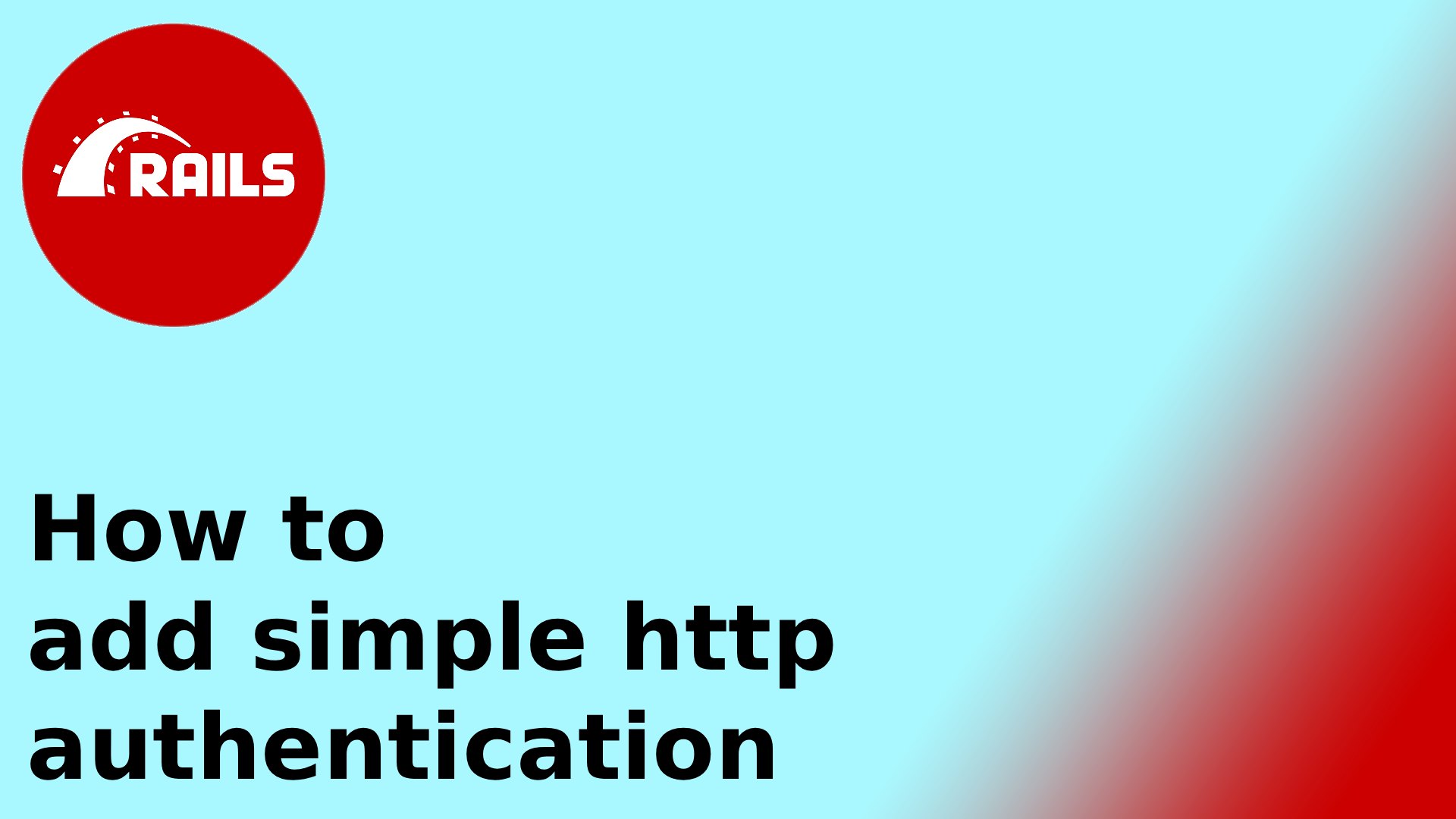 How to add simple http authentication in Ruby on Rails
